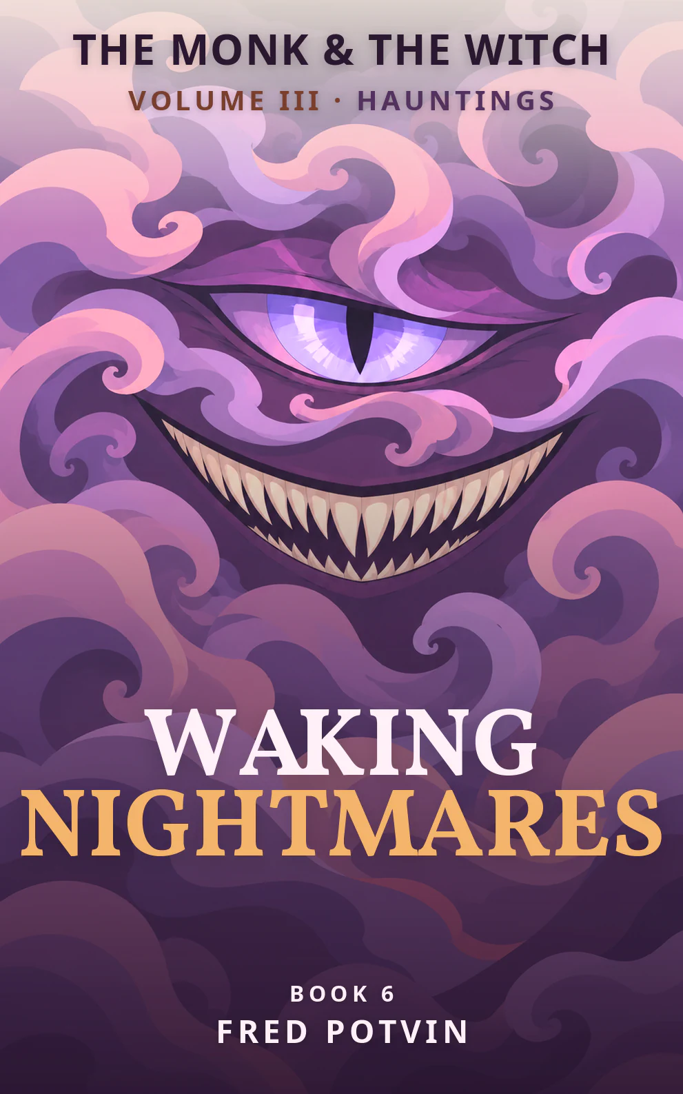 The Monk & The Witch — Book 6, Waking Nightmares, by Fred Potvin. A grotesque pink-purple nightmare with one enormous eye and a tooth-filled mouth
